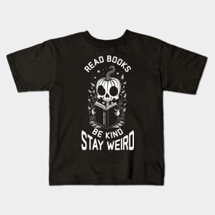 Read Books Be Kind Stay Weird - Cute Skeleton Kids T-Shirt